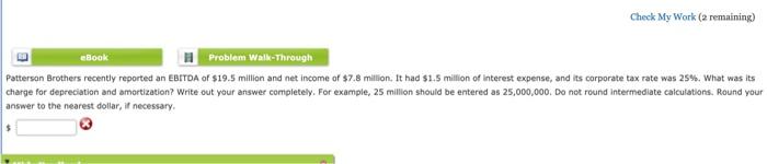  Check My Work (2 remaining E eBook Problem Walk-Through Patterson Brothers