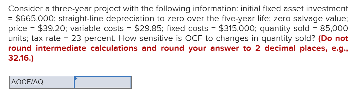  Consider a three-year project with the following information: initial fixed asset