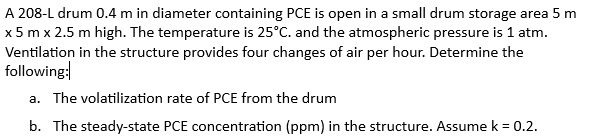  A 208-L drum 0.4m in diameter containing PCE is open in