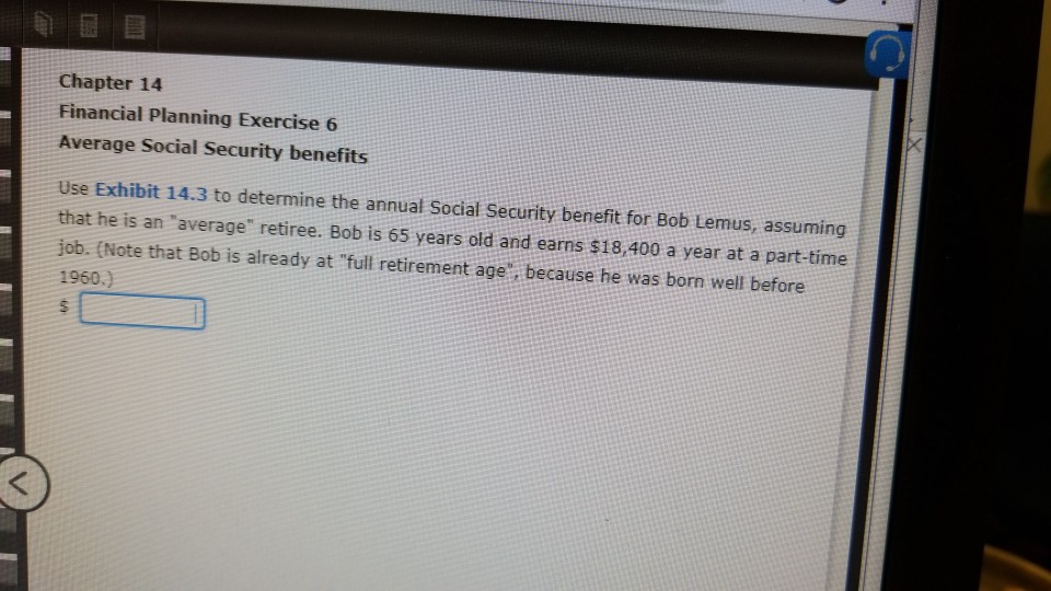  Chapter 14 Financial Planning Exercise 6 Average Social Security benefits Use