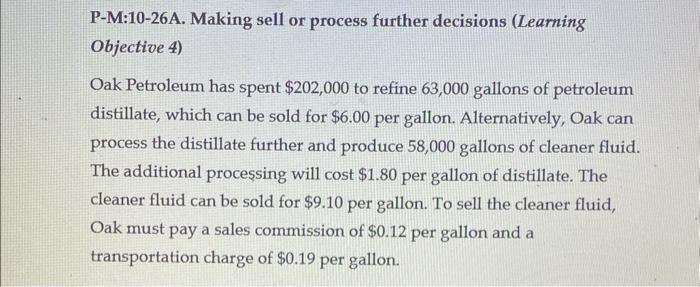  P-M:10-26A. Making sell or process further decisions (Learning Objective 4) Oak