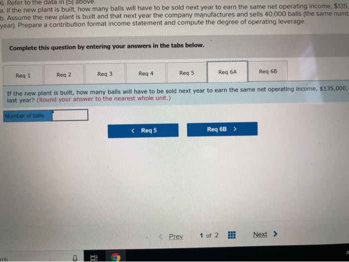 these balls, with the following results: Sales (40,000 balls) Variable expenses Contribution