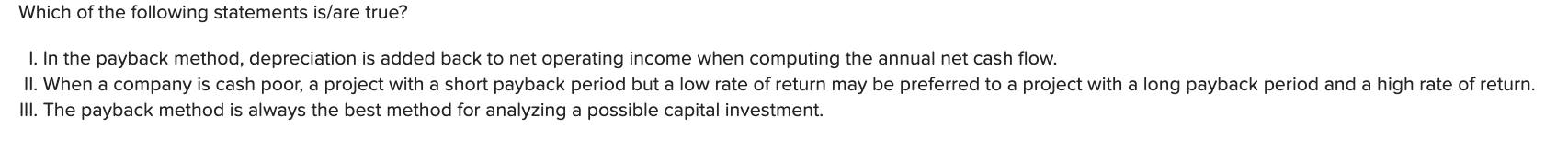 I. In the payback method, depreciation is added back to net