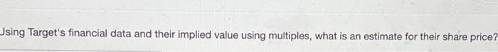 estimate for Target's enterprise value using Walmart's enterprise value/EBITDA multiple? Jsing Target's