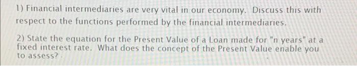 please answer both questions accurately , thunbs up guarenteed 1) Financial intermediaries