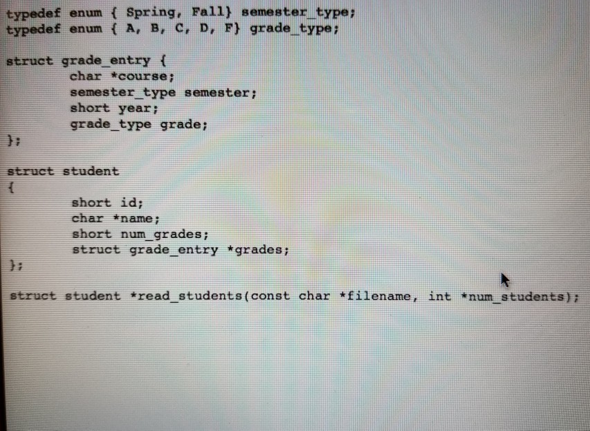 structs Download the hw5 students.c, students.h, and students.db files from HuskyCT and