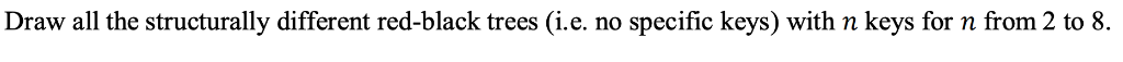  Draw all the structurally different red-black trees (i.e. no specific keys)