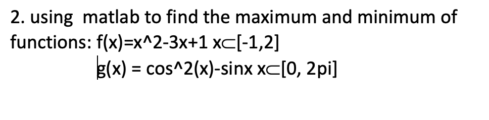 Yes, please uses Matlab to show the maximum and minimum value. 2.