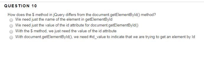 QUE STION 2 The S method in jQuery allows us to get