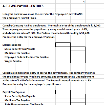  4 ALT-TWO-PAYROLL-ENTRIES Using the data below, make the entry for the