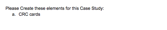  Please Create these elements for this Case Study: a. CRC cards