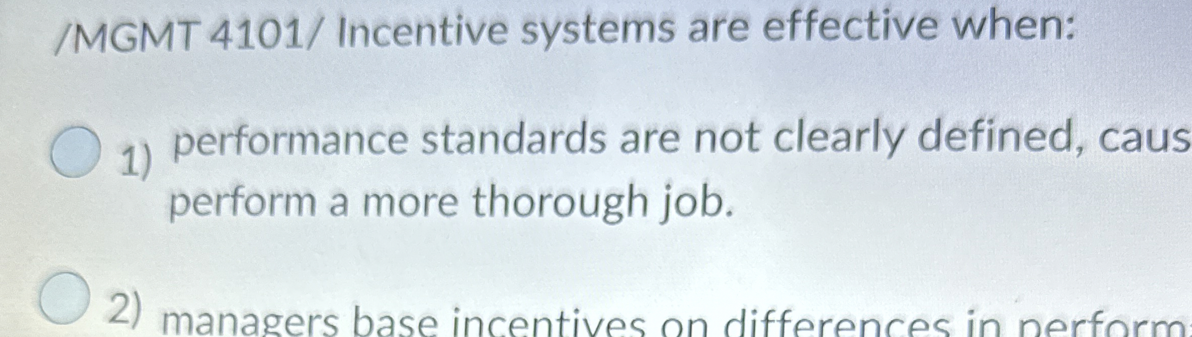  /MGMT 4101/ Incentive systems are effective when: performance standards are not