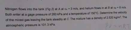  Nitrogen flows into the tank (Fig 2) at A at vA=3ms,