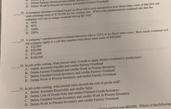  D. Debits Work in Process Inventory and credits Factory Overhead 32.