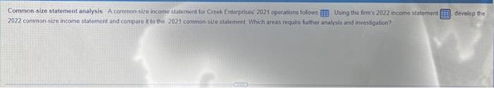  Common-size statement analysis A common size income statement for Creek Enterprisen'