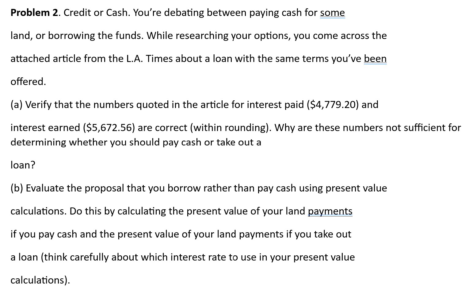  Problem 2. Credit or Cash. You're debating between paying cash for