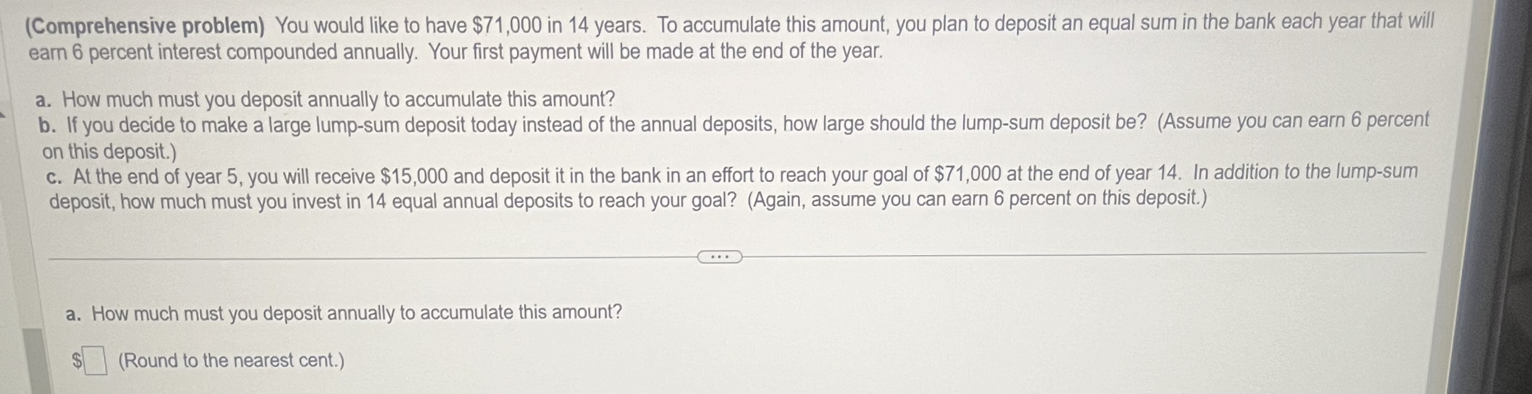  (Comprehensive problem) You would like to have $71,000 in 14 years.