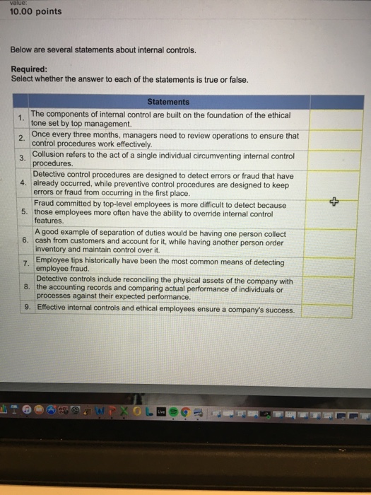  Below are several statements about internal controls. Required: Select whether the