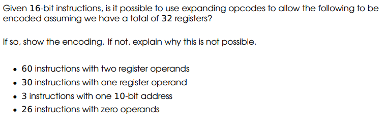  Given 16-bit instructions, is it possible to use expanding opcodes to