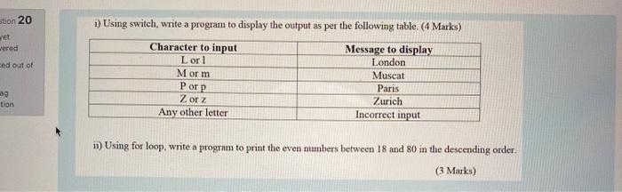  stion 20 wered ed out of 1) Using switch, write a