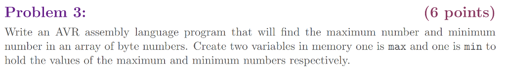  (6 points) Problem 3: Write an AVR assembly language program that