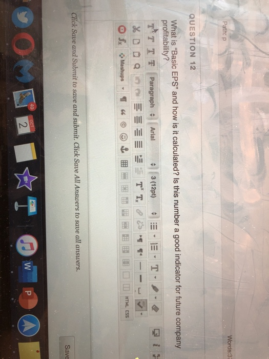  Words:31 Path:p QUESTION 12 What is "Basic EPS" and how is