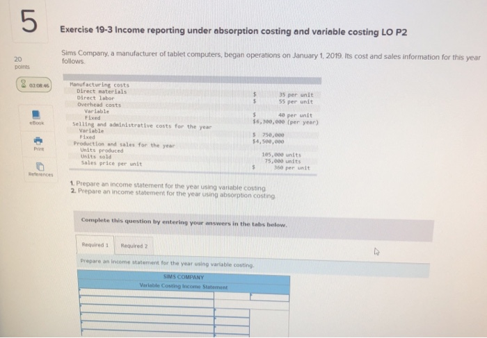  Exercise 19-3 Income reporting under absorption costing and variable costing LO