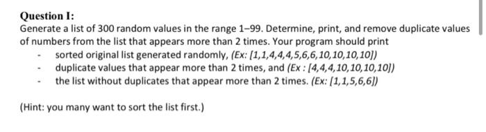 using python Question 1: Generate a list of 300 random values in