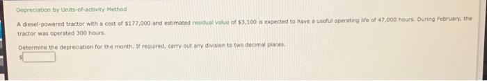  Depreciation by Units-of-activity Method A diesel-powered tractor with a cost of