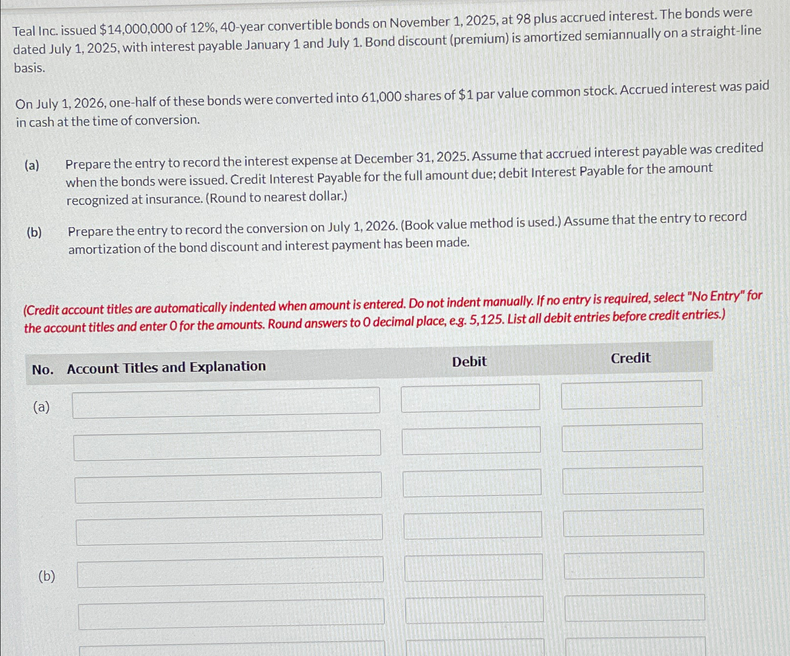  Teal Inc. issued $14,000,000 of 12%,40-year convertible bonds on November 1,2025,