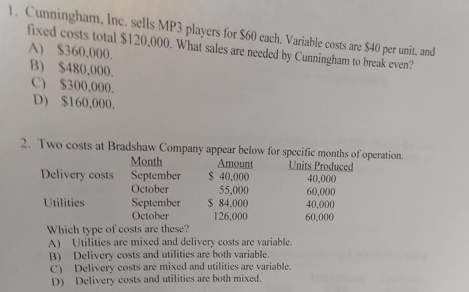  1. Cunningham, Inc. sells MP3 players for $60 each. Variable costs