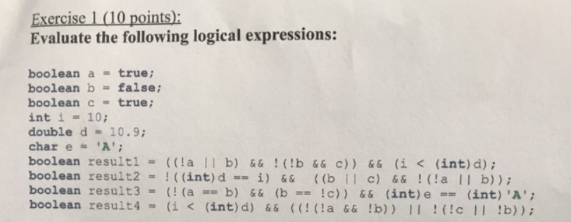  Exercise 1(10 points): Evaluate the following logical expressions: boolean a =