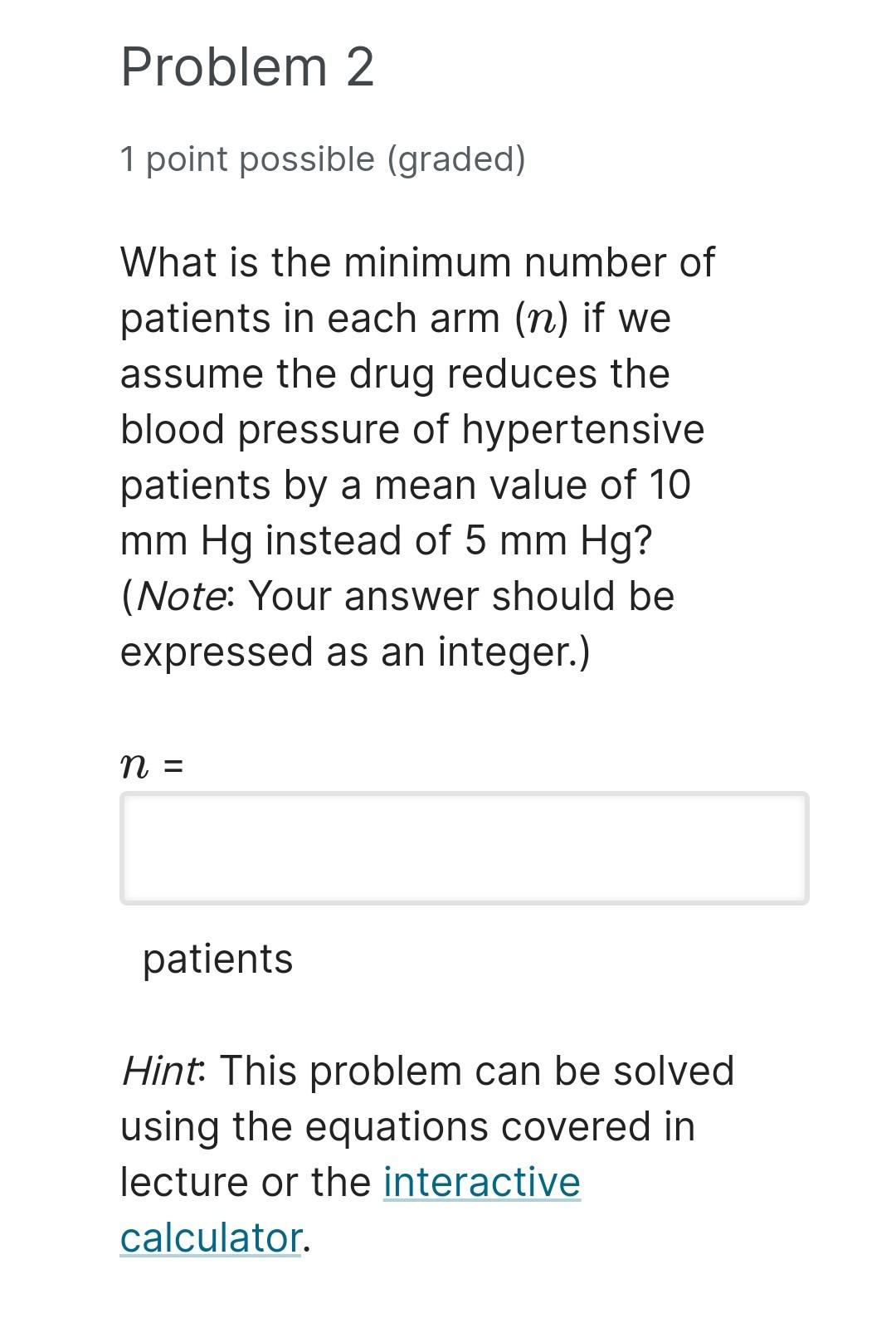 The patients in the treatment group will be given the drug, and
