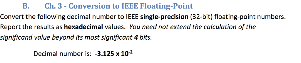  B. Ch. 3-Conversion to IEEE Floating-Point Convert the following decimal number