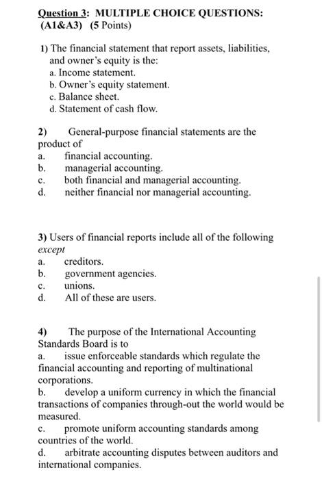  Question 3: MULTIPLE CHOICE QUESTIONS: (A1&A3) (5 Points) 1) The financial