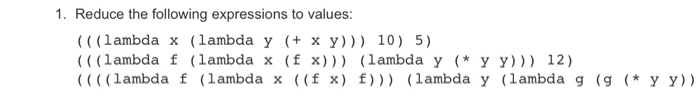  Lambda Calculus 1. Reduce the following expressions to values: (1ambda x