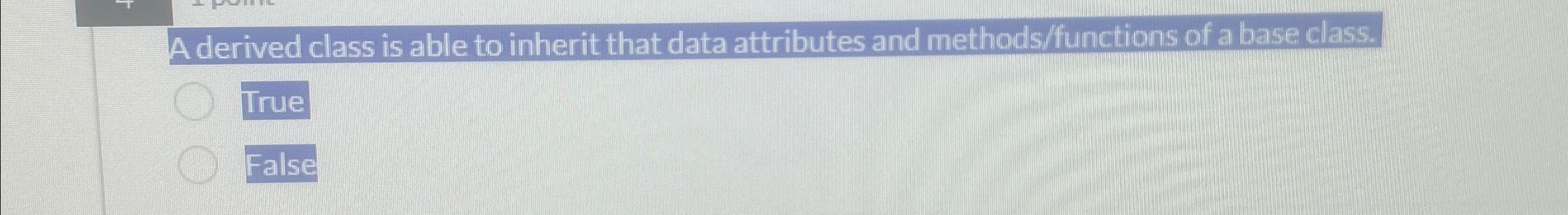  A derived class is able to inherit that data attributes and