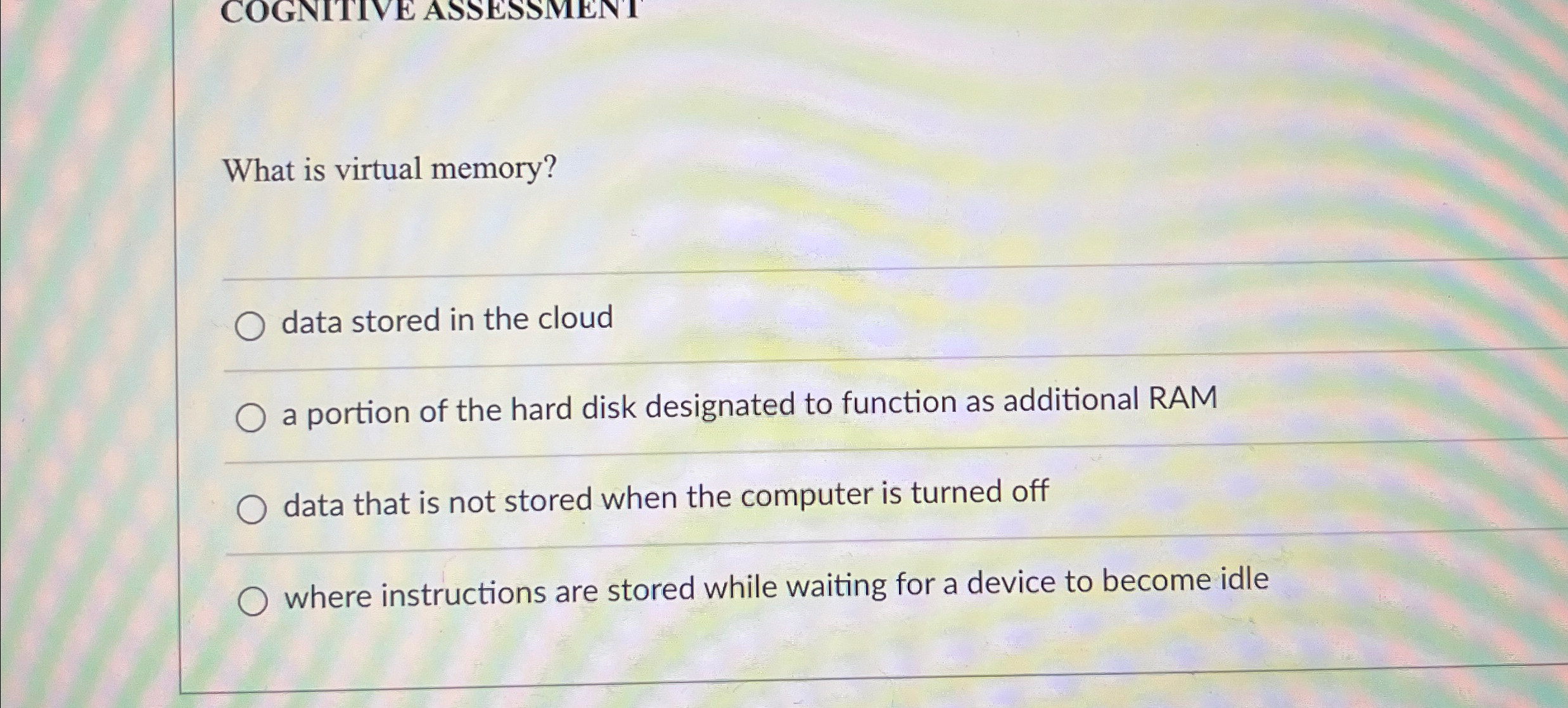  What is virtual memory? data stored in the cloud a portion