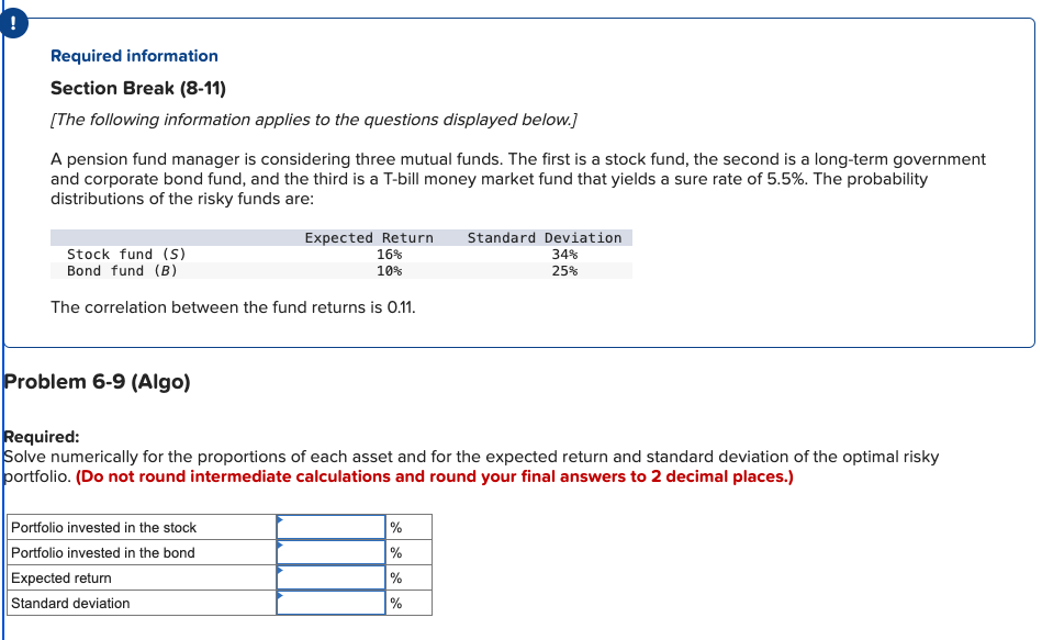  Problem 6-9(Algo) Required: Solve numerically for the proportions of each asset