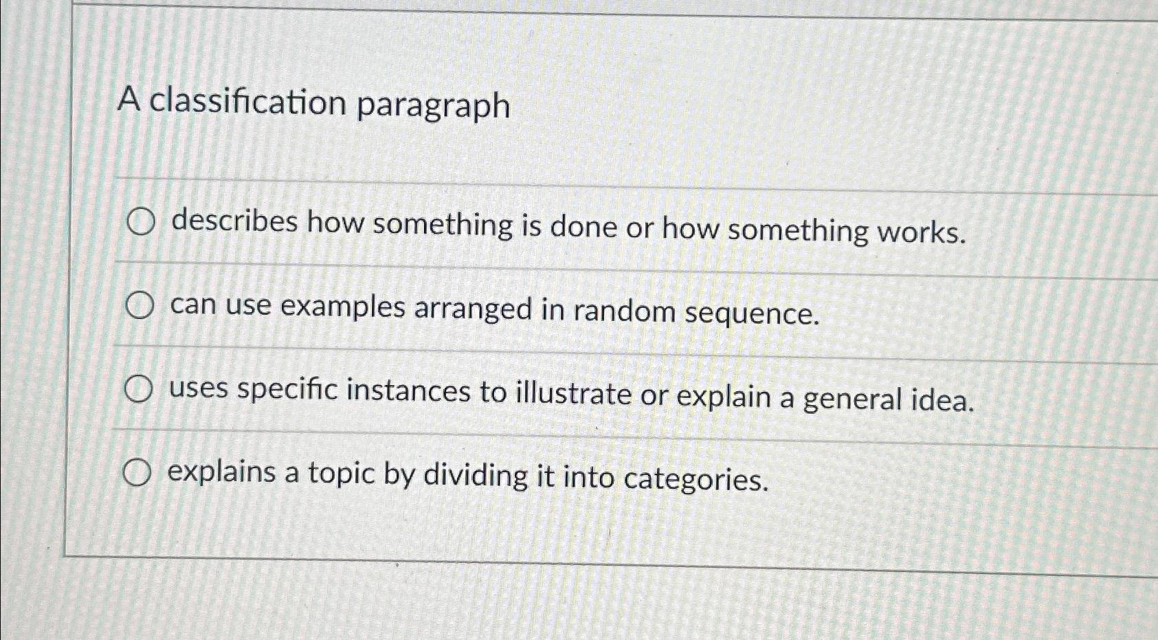  A classification paragraph describes how something is done or how something