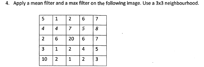  Apply a mean filter and a max filter on the following