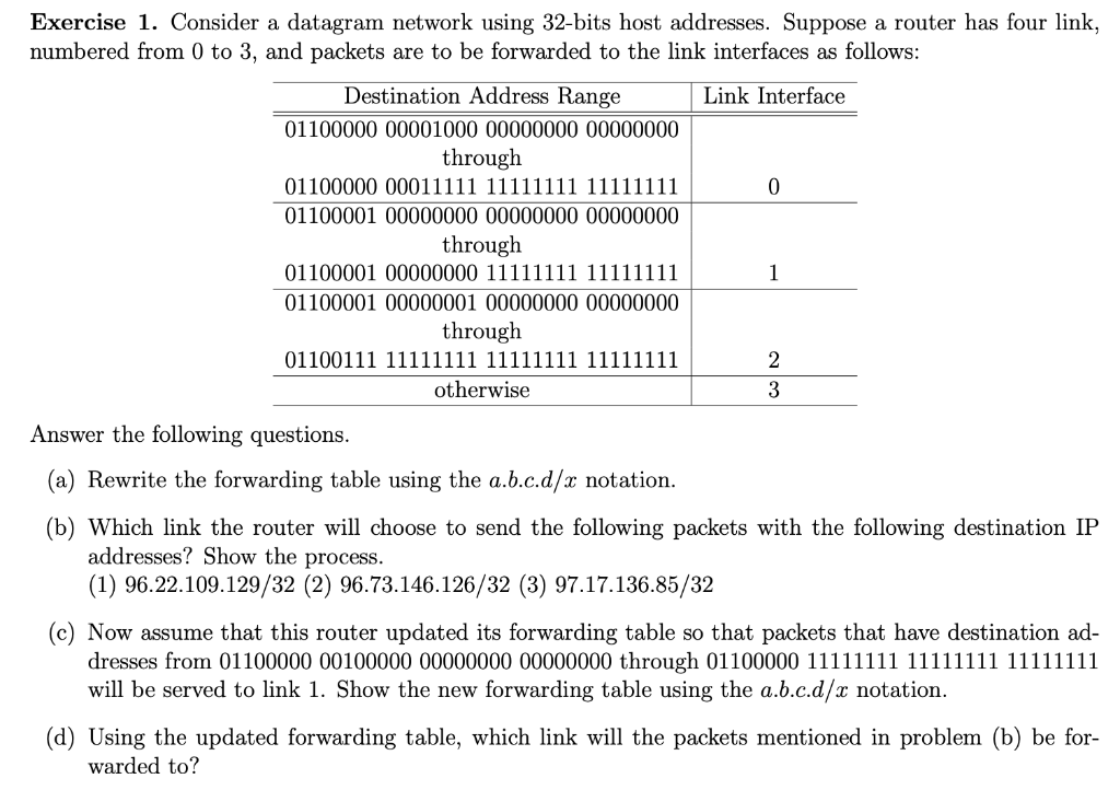 Exercise 1. Consider a datagram network using 32-bits host addresses. Suppose