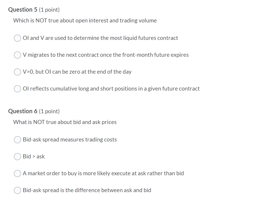 Question 5 (1 point) Which is NOT true about open interest