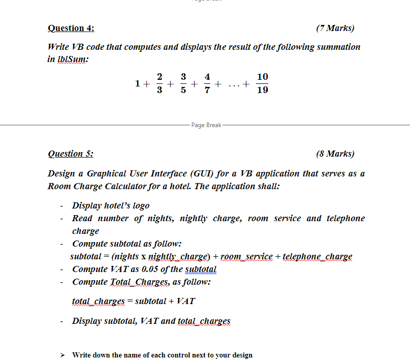  Question 4: (7 Marks) Write VB code that computes and displays