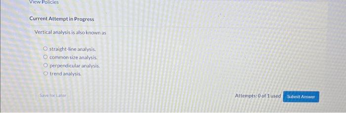  Vertical analysis is also known as straight-fine analysis. commonsize analysis. perpendicular