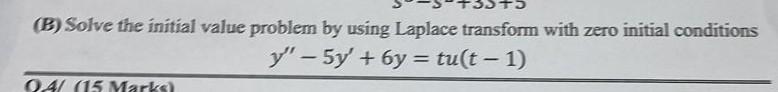  (B) Solve the initial value problem by using Laplace transform with