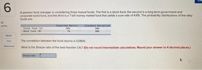  une 6 A pension fund manager is considering three mutual funds.
