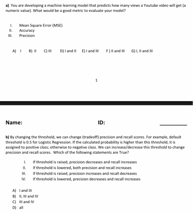Machine Learning Question a) You are developing a machine learning model that