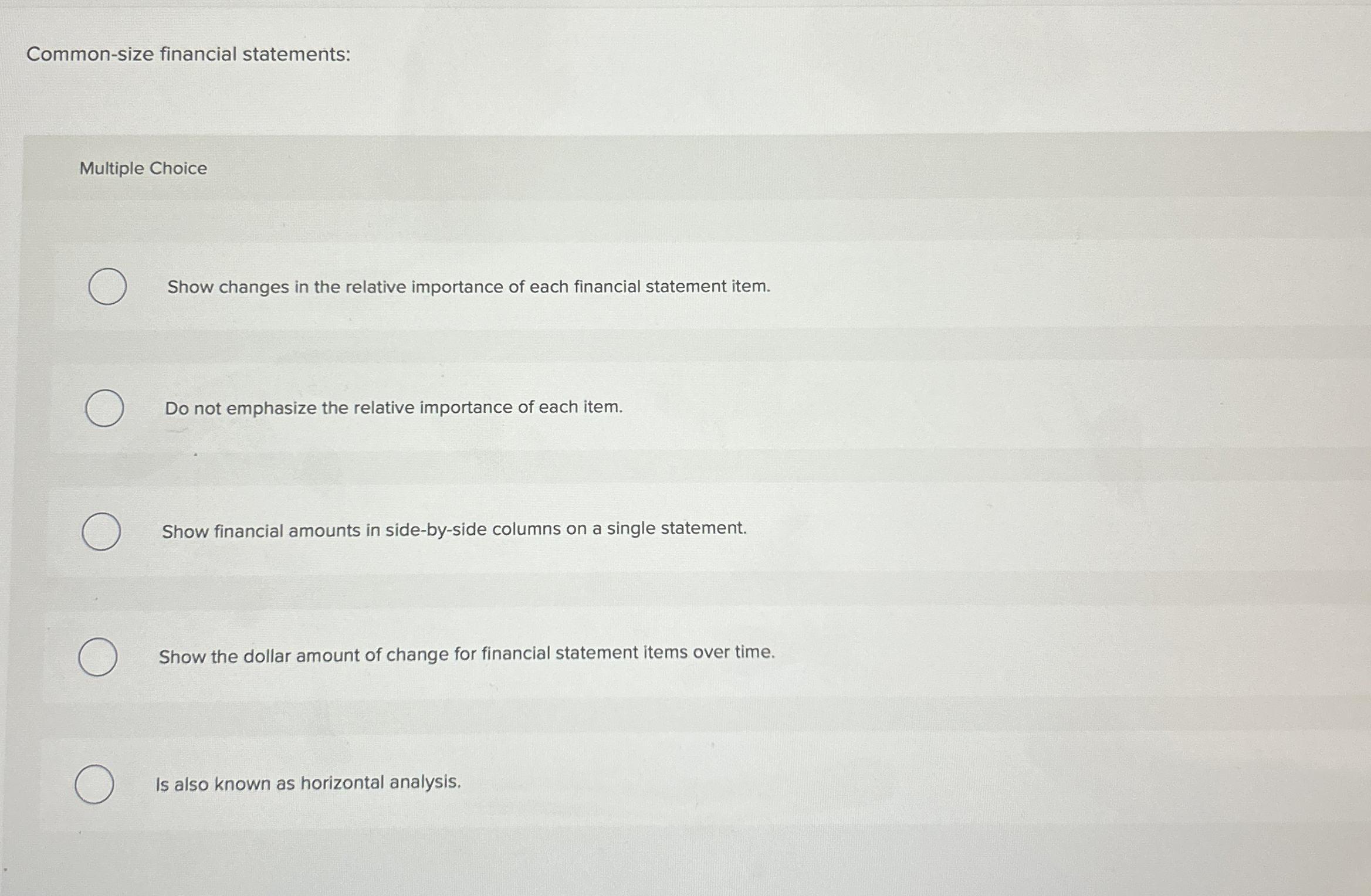  Common-size financial statements: Multiple Choice Show changes in the relative importance