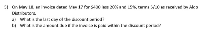  5) On May 18, an invoice dated May 17 for $400